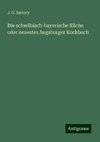 Die schwäbisch-bayerische Küche oder neuestes Augsburger Kochbuch