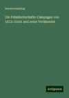 Die Präsidentschafts-Campagne von 1872: Grant und seine Verläumder