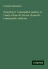 Humphreys' Homeopathic mentor, or Family adviser in the use of specific homeopathic medicine