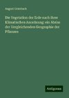 Die Vegetation der Erde nach ihrer Klimatischen Anordnung: ein Abriss der Vergleichenden Geographie der Pflanzen