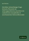 Die Silber-Entwerthungs-Frage: Kritische Übersicht der währungspolitischen Ansichten der namhaftesten europäischen & amerikanischen Nationalökonomen