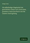 Die selbständige Klagbarkeit der gesetzlichen Zinsen nach römischem, gemeinem deutschen Recht und der neueren Gesetzgebung