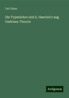 Die Typenlehre und E. Haeckel's sog. Gastraea-Theorie