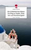 Die Schönheit des Islams: Ein Weg zu Glaube, Weisheit und Barmherzigkeit. Life is a Story - story.one