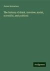 The history of drink. A review, social, scientific, and political