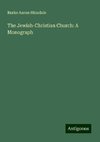 The Jewish-Christian Church: A Monograph