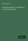 The King's highway; or, illustrations of the Commandments