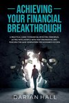 ACHIEVING YOUR FINANCIAL BREAKTHROUGH