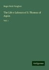 The Life e Labours of S. Thomas of Aquin