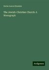 The Jewish-Christian Church: A Monograph