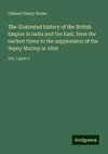 The illustrated history of the British Empire in India and the East, from the earliest times to the suppression of the Sepoy Mutiny in 1859