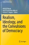 Realism, Ideology, and the Convulsions of Democracy