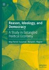 Reason, Ideology, and Democracy