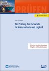 Die Prüfung der Fachwirte für Güterverkehr und Logistik