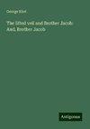 The lifted veil and Brother Jacob: And, Brother Jacob