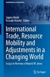 International Trade, Resource Mobility and Adjustments in a Changing World