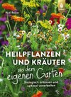 Heilpflanzen und Kräuter aus dem eigenen Garten