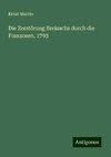 Die Zerstörung Breisachs durch die Franzosen, 1793