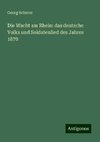 Die Wacht am Rhein: das deutsche Volks und Soldatenlied des Jahres 1870