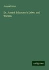 Dr. Joseph Salzmann's Leben und Wirken