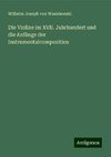 Die Violine im XVII. Jahrhundert und die Anfänge der Instrumentalcomposition