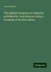 The pilgrim's progress as originally published by John Bunyan: being a facsimile of the first edition