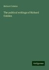 The political writings of Richard Cobden