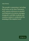 The people's commentary: including brief notes on the New Testament, with copious references to parallel and illustrative Scripture passages, designed to aid Bible students and common readers to understand the meaning of the inspired word