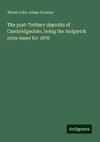 The post-Tertiary deposits of Cambridgeshire, being the Sedgwick prize essay for 1876