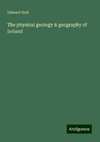 The physical geology & geography of Ireland