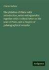 The philebus of Plato: with introduction, notes and appendix; together with a critical letter on the laws of Plato, and a chapter of palaeographical remarks