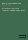 The poems of Robert Greene, Christopher Marlowe, and Ben Jonson