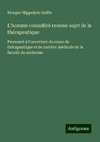 L'homme considéré comme sujet de la thérapeutique