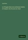 La Pologne dans ses anciennes limites et l'empire des Russies en 1836