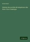 Histoire des sociétés de tempérance des Etats-Unis d'Amérique