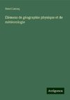 Élémens de géographie physique et de météorologie