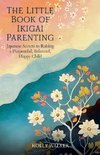 The Little Book of Ikigai Parenting