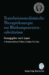 Transfusionsmedizinische Therapiekonzepte zur Blutkomponentensubstitution