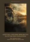 Aufstieg und Erbe der  ersten ägyptischen  Dynastien