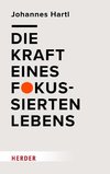 Die Kraft eines fokussierten Lebens