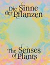 Senses of Plants / Die Sinne der Pflanzen