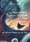 Sagenhaftes, Mythen, Märchen und Legenden