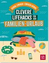 Clevere Lifehacks für den Familien-Urlaub