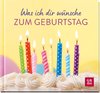 Was ich dir wünsche zum Geburtstag