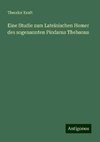 Eine Studie zum Lateinischen Homer des sogenannten Pindarus Thebanus