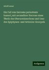 Ein Fall von Sarcoma periosteale humeri, mit secundärer Necrose eines Theils des Oberarmknochens und Usur des Epiphysen- und Articular-Knorpels