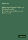 Einiges vom Leben und Wirker von Nikolaus Bernoulli: Criminalgerichtspräsidenten und Notar in Basel