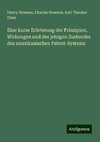 Eine kurze Erörterung der Prinzipien, Wirkungen und des jetzigen Zustandes des amerikanischen Patent-Systems