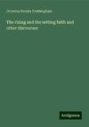 The rising and the setting faith and other discourses