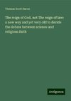 The reign of God, not The reign of law: a new way and yet very old to decide the debate between science and religious faith